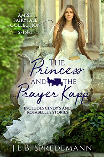 The Princess and the Prayer Kapp: 2-in-1 Amish Fairy Tale Collection (English Edition)
