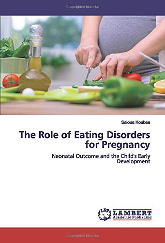 The Role of Eating Disorders for Pregnancy: Neonatal Outcome and the Child's Early Development