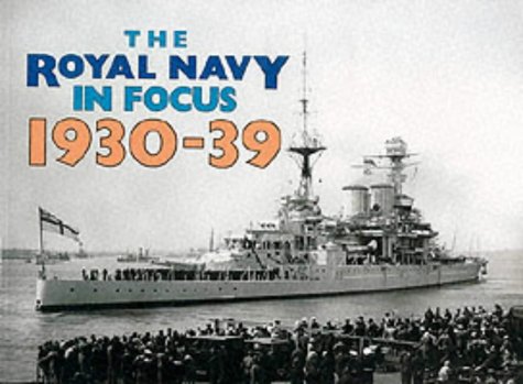 The Royal Navy in Focus 1930-39