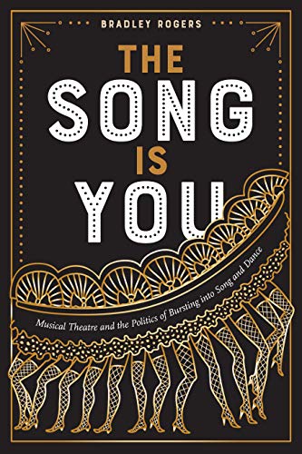 The Song Is You: Musical Theatre and the Politics of Bursting into Song and Dance (Studies Theatre Hist & Culture) (English Edition)