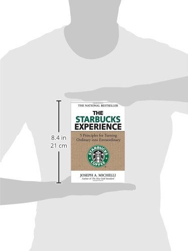 The Starbucks Experience: 5 Principles for Turning Ordinary Into Extraordinary