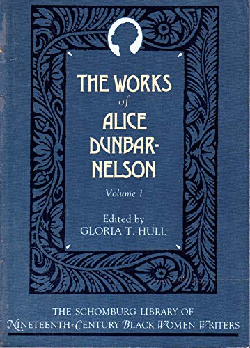 The Works of Alice Dunbar-Nelson: v.1: Vol 1 (The Schomburg Library of Nineteenth-Century Black Women Writers)