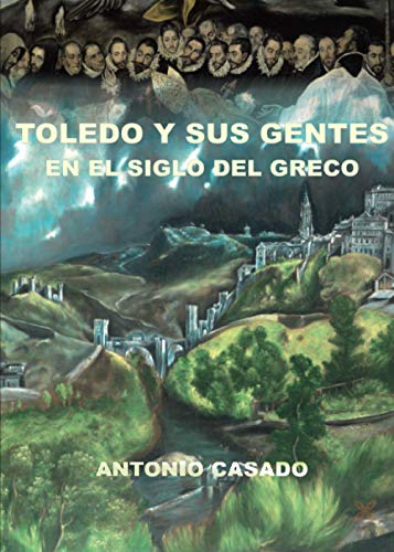 TOLEDO Y SUS GENTES EN EL SIGLO DEL GRECO