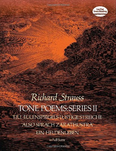TONE POEMS IN FULL SCORE SERIE: Till Eulenspiegels Lustige Streiche, Also Sprach Zarathustra and Ein Heldenleben (Dover Music Scores)