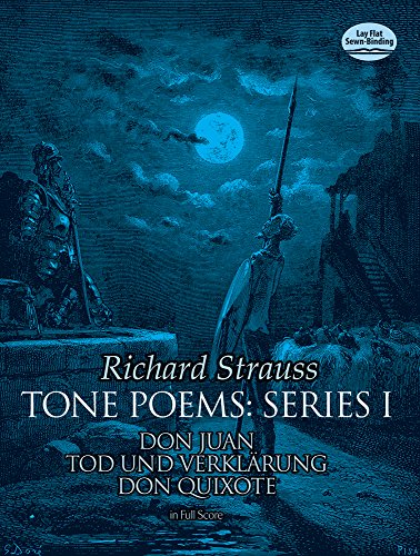 Tone Poems in Full Score, Series I: Don Juan, Tod Und Verklarung, & Don Quixote (Dover Music Scores)