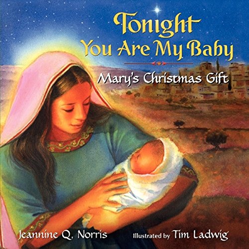 Tonight You Are My Baby Board Book: Mary's Christmas Gift (Harperblessings)