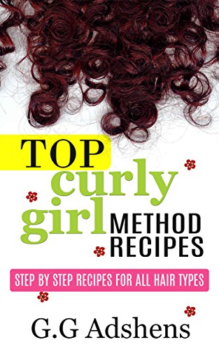 Top Curly Girl Method Recipes: Step by step recipes for all hair types (English Edition)