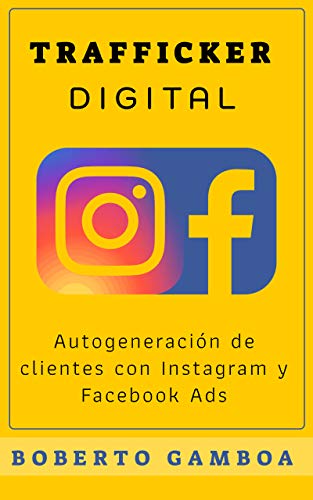 Trafficker Digital: Autogeneración de clientes con Instagram y Facebook Ads