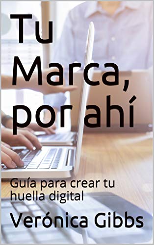 Tu Marca, por ahí: Guía para crear tu huella digital