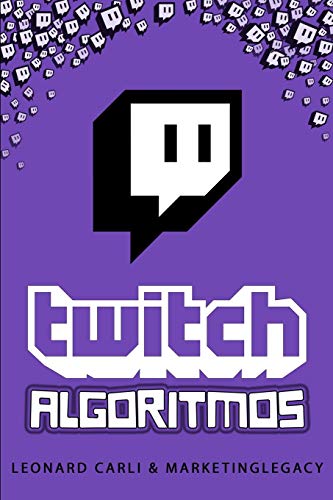 Twitch Algoritmos: Plan de negocios de 10.000$/mes Usando Tu Cuenta Personal de Twitch | Aprende a Generar Dinero Online, Construyendo una Marca y Convirtiéndote en un Influencer