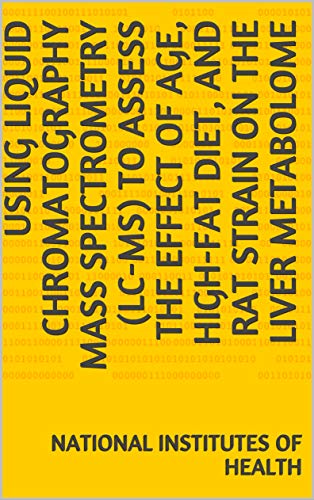 Using liquid chromatography mass spectrometry (LC-MS) to assess the effect of age, high-fat diet, and rat strain on the liver metabolome (English Edition)