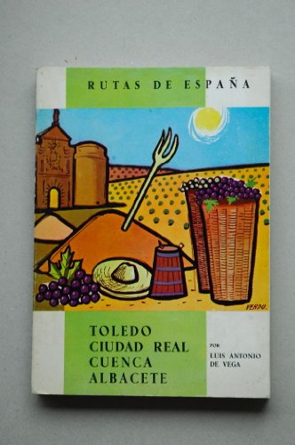 Vega, Luis Antonio De La - Rutas De España. Aranjuez, Toledo, Ciudad Real, Cuenca, Albacete / Texto Literario Luis Antonio De La Vega