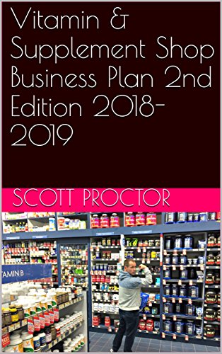 Vitamin & Supplement Shop Business Plan 2nd Edition 2018-2019 (English Edition)