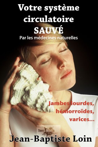 Votre système circulatoire sauvé avec les médecines naturelles (French Edition)