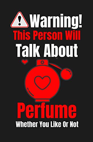 Warning This Person Will Talk About Perfume Whether You Like Or Not: Perfume Lined Journal 5,25x8 | Perfect Gift For People who loves Perfume (Funny Gifts)