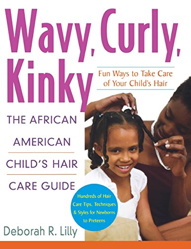 Wavy, Curly, Kinky: The African American Child's Hair Care Guide