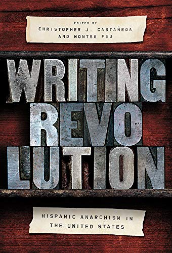 Writing Revolution: Hispanic Anarchism in the United States