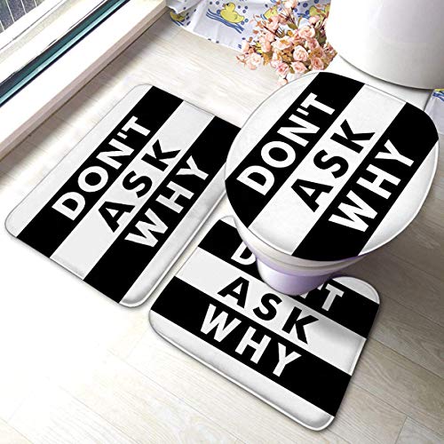 YHKC Hogar Jardín Hogar Cocina Categorías Baño Alfombrillas de baño Bath Mat 3 Piece Set Absorbent Carpet Don't Ask Why Anti-Skid Pads Bath Mat + Includes U-Shaped Contour Toilet Mat, Bath M