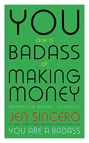 You Are A Badass At Making Money: Master The Minds