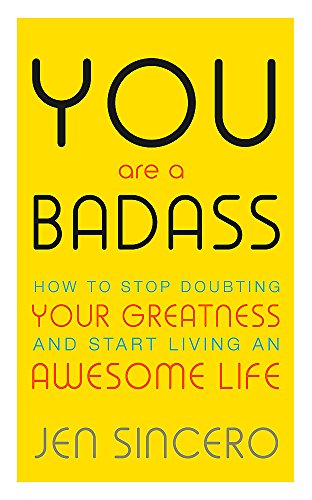 You Are A Badass. How To Stop Doubting