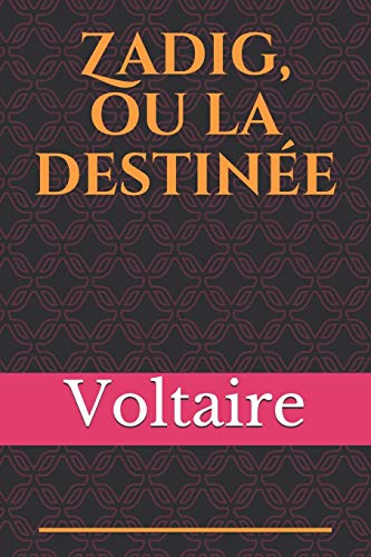 Zadig, ou la destinée: un conte philosophique de Voltaire, publié pour la première fois en 1747 sous le nom de Memnon. Allongé de quelques chapitres, ... nouvelle fois en 1748 sous son titre actuel.