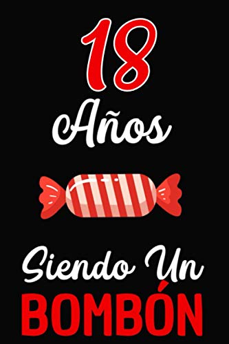 18 Años Siendo un BOMBÓN: Regalo de 18 cumpleaños para Mujer y Hombre ~ Regalo 18 años Original Divertido y Especial para los Treinta ~ 18 cumpleaños