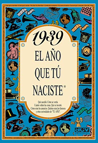 1939 EL AÑO QUE TU NACISTE (El año que tú naciste)