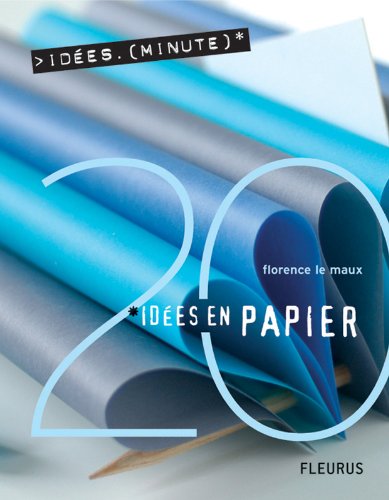 20 Idées en papier (Idées-minute t. 1) (French Edition)