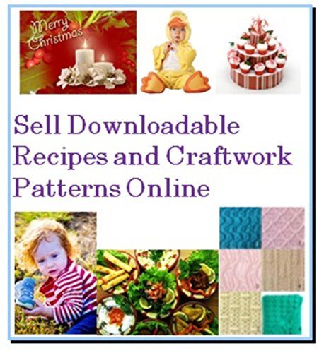 (2016 Update) Sell Downloadable Recipes and Craftwork Patterns Online (English Edition)