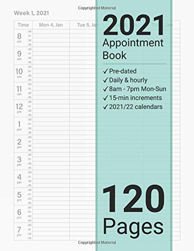 2021 Appointment Book: 52-Week (1 Year) Pre-Dated Daily & Hourly Appointment Schedule Book with Contact Details, Calendar & Notes Pages, 8AM - 7PM Monday to Sunday Tracker with 15 Minute Increments