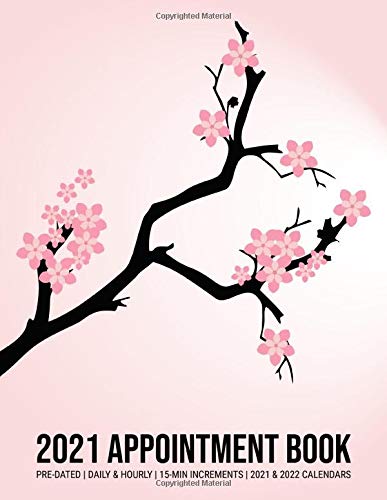 2021 Appointment Book: 52-Week Pre-Dated Daily & Hourly Appointment Schedule Book, 8AM - 7PM Monday to Sunday Appointment Planner with 15 Minute Increments (Cherry Blossom Cover)