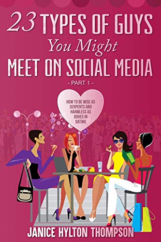 23 Types of Guys You Might Meet on Social Media: How to Be Wise as Serpents and Harmless of Doves (Part 1) (English Edition)