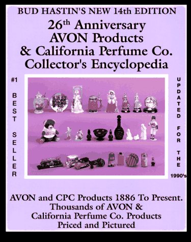 26th Anniversary Avon Products and California Perfume Co.Collectors' Encyclopedia (BUD HASTIN'S AVON AND COLLECTOR'S ENCYCLOPEDIA)