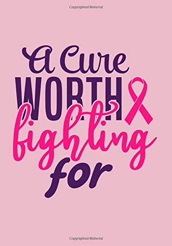 A Cure Worth Fighting For: Cancer Journal | Written Journey | Pink Ribbon Notebook | Chemotherapy Log