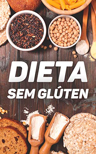 A Famosa Dieta Sem Glúten: Os Segredos Para Perder Até Três Quilos em Nove Dias (Portuguese Edition)