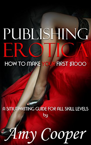 A Guide to Making Your First $1,000: Self-Publishing Tips, Tricks & Notes for 2018 (Publishing Erotica Book 1) (English Edition)