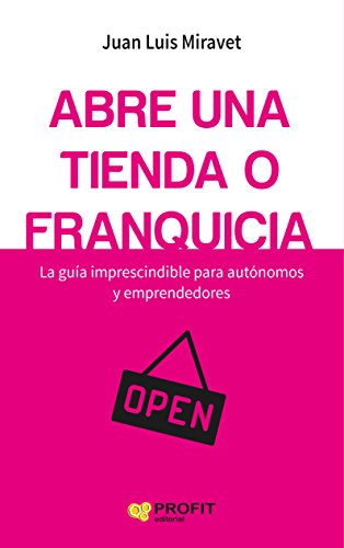 Abre una tienda o franquicia: La guía imprescindible para autónomos y emprendedores