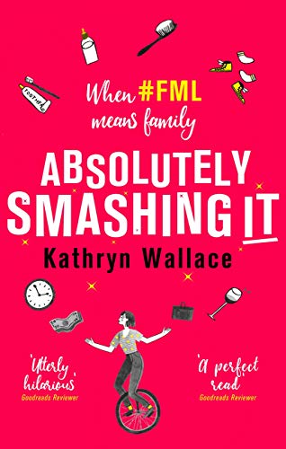 Absolutely Smashing It: When #fml means family (English Edition)