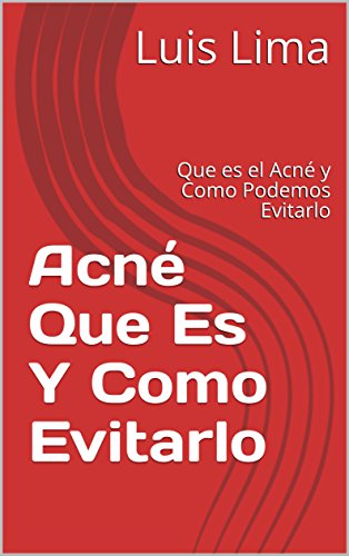 Acné Que Es Y Como Evitarlo: Que es el Acné y Como Podemos Evitarlo