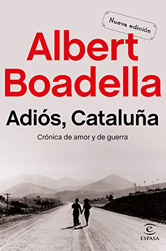 Adiós Cataluña: Crónica de amor y de guerra