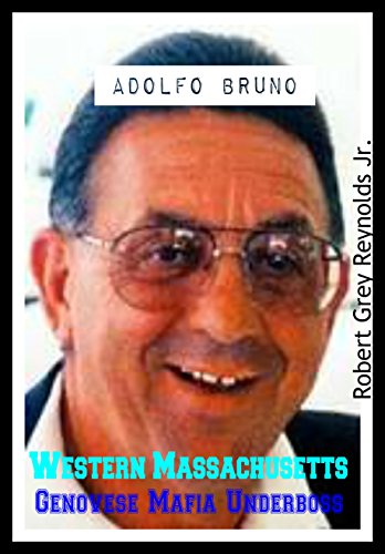 Adolfo Bruno: Western Massachusetts Genovese Mafia Underboss (English Edition)