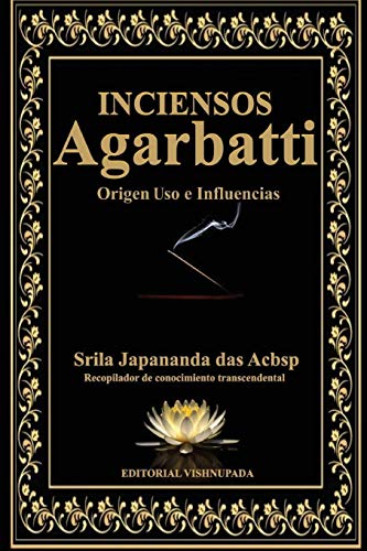 Agarbatti: Inciensos Origen Uso e Influencias