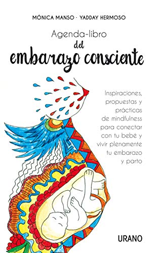 Agenda-libro del embarazo consciente: Inspiraciones, propuestas y técnicas de mindfulness para conectar con tu bebé y vivir plenamente el embarazo y el parto (Crecimiento personal)