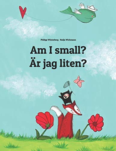 Am I small? Är jag liten?: Children's Picture Book English-Swedish (Bilingual Edition)