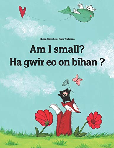 Am I small? Ha gwir eo on bihan ?: Children's Picture Book English-Breton (Dual Language/Bilingual Edition)