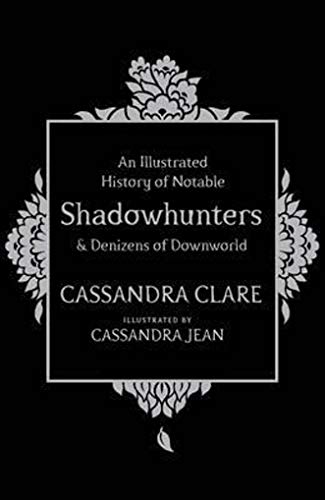 An Illlustrated History Of Notable Shadowhunters