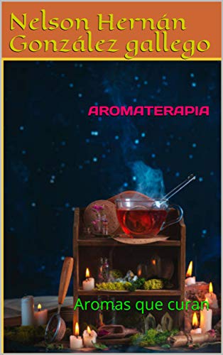 AROMATERAPIA: Aromas que curan