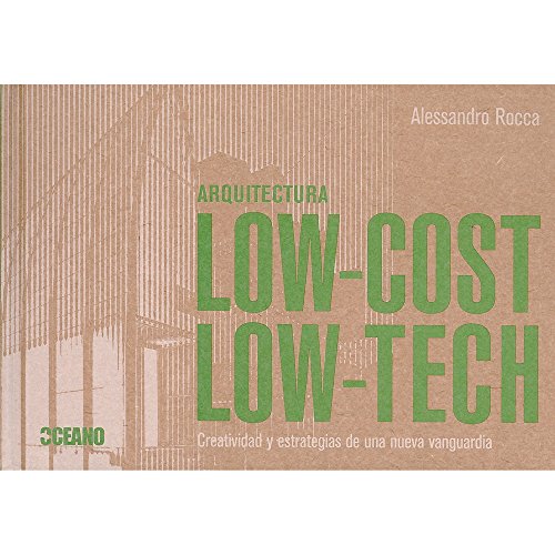 Arquitectura low cost-Low tech: Arquitectura en tiempos de crisis (Diseño,Arquitectura, Decoración, Interiorismo)