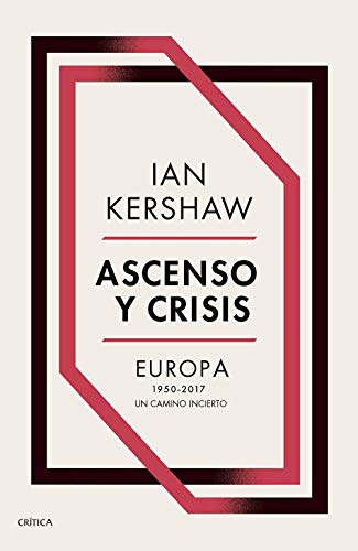 Ascenso y crisis: Europa 1950-2017: un camino incierto