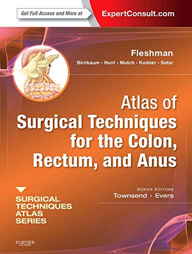 Atlas of Surgical Techniques for Colon, Rectum and Anus: (A Volume in the Surgical Techniques Atlas Series) (Expert Consult - Online and Print, 1e